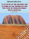 An Account of the Manners and Customs of the Aborigines and the State of their Relations with Europeans. E-book. Formato EPUB ebook