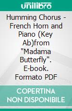 Humming Chorus -  French Horn and Piano (Key Ab)from 'Madama Butterfly'. E-book. Formato PDF ebook