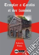 Templar a Caralis et iter luminis . E-book. Formato PDF ebook