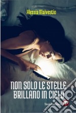 Non solo le stelle brillano in cielo. E-book. Formato EPUB ebook