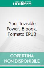 Your Invisible Power. E-book. Formato EPUB ebook