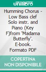 Humming Chorus - Low Bass clef Solo instr. and Piano (Key F)from 'Madama Butterfly'. E-book. Formato PDF ebook