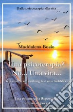 Una psicoterapia? No... una vita.... E-book. Formato EPUB ebook