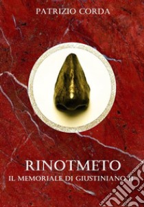 Rinotmeto. Il Memoriale di Giustiniano II. E-book. Formato EPUB ebook di Patrizio Corda