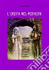 L'eresia nel Medioevo. E-book. Formato EPUB ebook di Felice Tocco