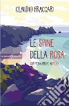 Le spine della rosaCommedia breve in prosa . E-book. Formato EPUB ebook di Claudio Fraccari