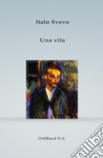 Una vita. E-book. Formato PDF ebook di Italo Svevo