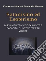 Satanismo ed esoterismoDISCRIMEN TRA VIZIO DI MENTE E CAPACITA' DI INTENDERE E DI VOLERE. E-book. Formato EPUB ebook