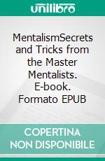 MentalismSecrets and Tricks from the Master Mentalists. E-book. Formato EPUB ebook di Noah Jeecks