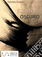 Il lato oscuro. E-book. Formato EPUB ebook