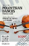 Full score of "Polovtsian Dances" for String Quartet and PianoPrince Igor. E-book. Formato PDF ebook di Alexander Borodin