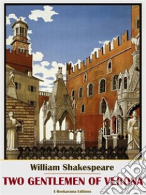 Two Gentlemen of Verona. E-book. Formato EPUB ebook di William Shakespeare