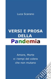 Luca Scarano - Versi e prosa della pandemia. E-book. Formato EPUB ebook di Luca Scarano