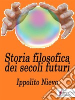 Storia filosofica dei secoli futuri. E-book. Formato EPUB