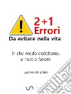 2+1 Errori da evitare nella vitaIn che modo decidiamo, a nostro favore. E-book. Formato EPUB ebook