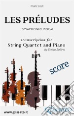 Les préludes - String Quartet and Piano (score)Symphonic Poem. E-book. Formato PDF ebook