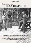 Conversando con... Elsa RespighiLa moglie del grande compositore Ottorino Respighi racconta aspetti inediti della carriera e dei trionfi del marito. E-book. Formato PDF ebook di Renzo Allegri