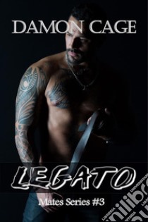 LegatoMates Series #3. E-book. Formato EPUB ebook di Damon Cage