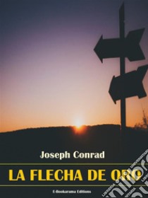 La flecha de oro. E-book. Formato EPUB ebook di Joseph Conrad