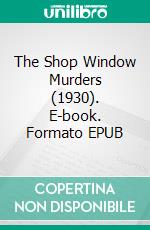 The Shop Window Murders (1930). E-book. Formato EPUB ebook di Vernon Loder