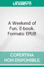 A Weekend of Fun. E-book. Formato EPUB ebook