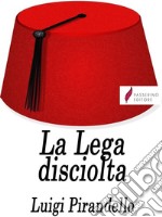 La Lega disciolta . E-book. Formato EPUB ebook