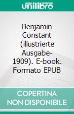 Benjamin Constant (illustrierte Ausgabe- 1909). E-book. Formato EPUB ebook