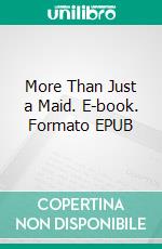 More Than Just a Maid. E-book. Formato EPUB ebook
