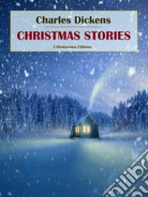 Christmas Stories. E-book. Formato EPUB ebook di Charles Dickens