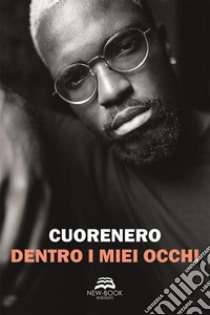 Dentro i miei occhi. E-book. Formato EPUB ebook di Cuorenero