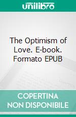 The Optimism of Love. E-book. Formato EPUB ebook