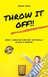 Throw It Off!!How I Cured My Eyesight Naturally in just 6 Months. E-book. Formato EPUB ebook