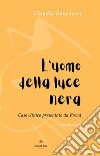 L&apos;uomo della luce neraCaso clinico presentato da Freud. E-book. Formato EPUB ebook