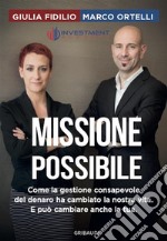 Missione_possibileCome la gestione consapevole del denaro ha cambiato la nostra vita. E può cambiare anche la tua.. E-book. Formato EPUB