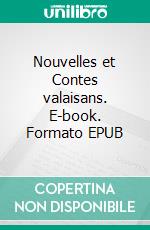 Nouvelles et Contes valaisans. E-book. Formato EPUB ebook di Louis Courthion