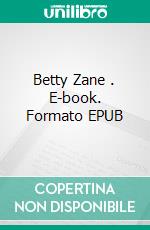 Betty Zane . E-book. Formato EPUB ebook di Pearl Zane Grey