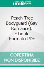 Peach Tree Bodyguard (Gay Romance). E-book. Formato PDF ebook di Trina Solet