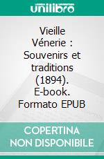 Vieille Vénerie : Souvenirs et traditions (1894). E-book. Formato EPUB ebook