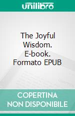 The Joyful Wisdom. E-book. Formato EPUB ebook