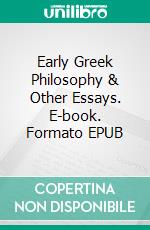 Early Greek Philosophy & Other Essays. E-book. Formato EPUB ebook