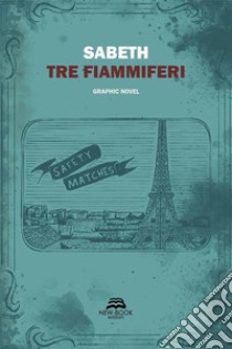 Tre fiammiferi. E-book. Formato EPUB ebook di Sabeth