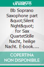 Bb Soprano Saxophone part &quot;Silent Night&quot; for Sax QuartetStille Nacht, heilige Nacht. E-book. Formato EPUB ebook