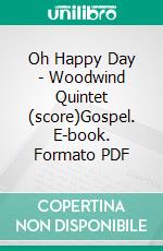 Oh Happy Day - Woodwind Quintet (score)Gospel. E-book. Formato PDF ebook di Francesco Leone