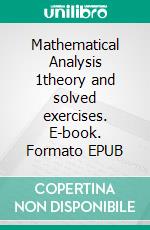 Mathematical Analysis 1theory and solved exercises. E-book. Formato EPUB ebook