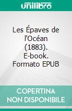 Les Épaves de l'Océan (1883). E-book. Formato EPUB ebook