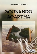 Sognando Agartha. E-book. Formato EPUB ebook