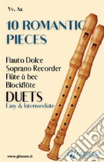 10 Romantic Pieces (Soprano recorder duets)Easy &amp; Intermediate. E-book. Formato EPUB ebook