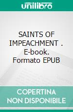 SAINTS OF IMPEACHMENT . E-book. Formato EPUB