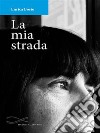 La mia strada. E-book. Formato PDF ebook