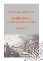 Teofilo Barla 13 lettere alla madre-commento. E-book. Formato EPUB ebook